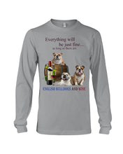 Load image into Gallery viewer, English Bulldog Just Fine With Wine  Gift For Dog Lovers Unisex Long Sleeve
