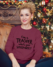Load image into Gallery viewer, I'm A Teacher What Is You Superpower Gift For Teacher Sweatshirt
