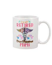 Load image into Gallery viewer, I'm Not Retrired I'm A Professional Mim Custom Gift For Nurse Mug
