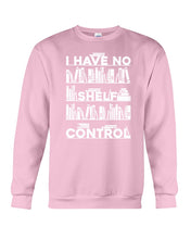 Load image into Gallery viewer, I Have No Shelf Control Meaningful Gift For Women Sweatshirt
