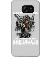 Load image into Gallery viewer, I'm Coming For You And Hell Is Coming With Me Phone case
