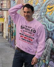 Load image into Gallery viewer, I'm Just Loved Protected And Well Taken Care Of My Mother Gift For Daughter Sweatshirt

