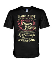 Load image into Gallery viewer, Hairstylist Just Another Word To Describe A Person Strong Enough To Tolerate Everything And Soft Enough Guys V-Neck
