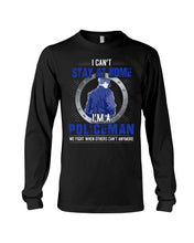 Load image into Gallery viewer, I Can't Stay At Home I'm A Policeman Unique Custom Design Unisex Long Sleeve
