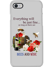 Load image into Gallery viewer, Everything Will Be Just Fine As Long As There Are Bees And Wine Gift For Bee Lovers Phone case
