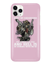 Load image into Gallery viewer, I'm Coming For You And Hell Is Coming With Me Phone case
