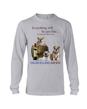 Load image into Gallery viewer, English Bulldog Just Fine With Wine  Gift For Dog Lovers Unisex Long Sleeve
