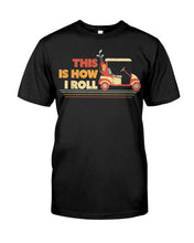 Load image into Gallery viewer, Golf This Is How I Roll Funny Gift For Golf Lovers Guys Tee
