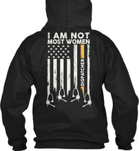 Load image into Gallery viewer, I Am Not Most Women Custom Design Gift For Dispatcher Hoodie
