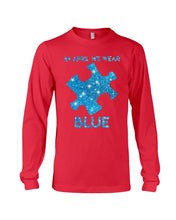 Load image into Gallery viewer, In April We Wear Blue Autism Awareness Special Custom Design Unisex Long Sleeve
