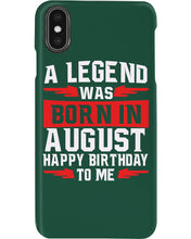 Load image into Gallery viewer, A Legend Was Born In August Happy Birthday To Me Birthday Gift Phone case
