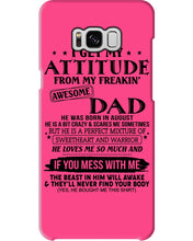 Load image into Gallery viewer, I Ge My Attitude From My August Dad Birthday Meaningful Gift Phone case
