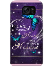 Load image into Gallery viewer, Gift For Women Butterfly I'll Hold You In My Heart Phone case
