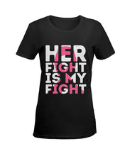 Load image into Gallery viewer, Her Fight Is My Fight Breast Cancer Awareness Meaningful Gift Ladies Tee
