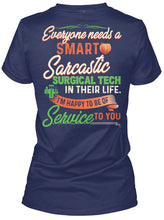 Load image into Gallery viewer, Everyone Need A Smart Sarcastic Surgical Tech Special Custom Design For Personalized Job Gift Ladies Tee
