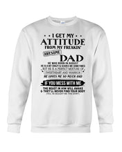 Load image into Gallery viewer, I Ge My Attitude From My August Dad Birthday Meaningful Gift Sweatshirt
