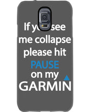 Load image into Gallery viewer, If You See Me Collapse Please Hit Pause On My Garmin Phone case
