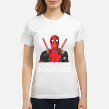 Load image into Gallery viewer, Deadpool I Almost Had To Socialize Gift For Fans Ladies Tee
