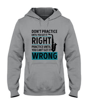 Load image into Gallery viewer, Don't Practice Until You Get It Right Custom Design For Music Instrument  Lovers Hoodie
