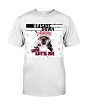 Load image into Gallery viewer, Boston Upside Down Now Let's Be Gift For Dog Lovers Guys Tee
