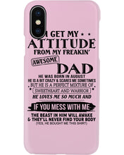 Load image into Gallery viewer, I Ge My Attitude From My August Dad Birthday Meaningful Gift Phone case

