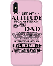 Load image into Gallery viewer, I Ge My Attitude From My August Dad Birthday Meaningful Gift Phone case
