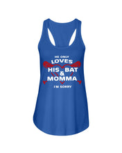 Load image into Gallery viewer, He Only Loves His Bat And Momma I'm Sorry Trending Ladies Flowy Tank
