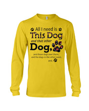 Load image into Gallery viewer, All I Need Is This Dog And That Other Dog Custom Gift For Dog Lovers Unisex Long Sleeve
