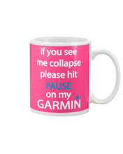 Load image into Gallery viewer, If You See Me Collapse Please Hit Pause On My Garmin Mug
