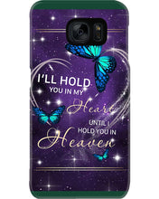 Load image into Gallery viewer, Gift For Women Butterfly I'll Hold You In My Heart Phone case
