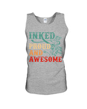 Load image into Gallery viewer, Inked Proud And Awesome Gift For Tattoo Lovers Unisex Tank Top
