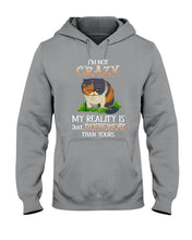 Load image into Gallery viewer, I'm Not Crazy My Reality Is Just Different Than Yours Custom Hoodie
