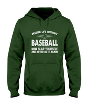 Load image into Gallery viewer, Image Life Without Baseball Now Slap Yoursself Custom Gift For Baseball Lovers Hoodie
