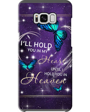 Load image into Gallery viewer, Gift For Women Butterfly I'll Hold You In My Heart Phone case
