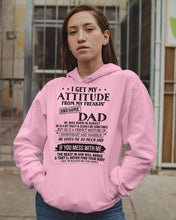 Load image into Gallery viewer, I Ge My Attitude From My August Dad Birthday Meaningful Gift Hoodie
