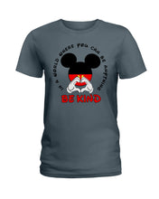 Load image into Gallery viewer, In A World Where You Can Be Anything Be Kind Gift For Mickey Lovers Ladies Tee
