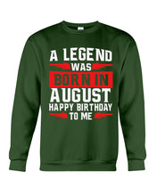 Load image into Gallery viewer, A Legend Was Born In August Happy Birthday To Me Birthday Gift Sweatshirt
