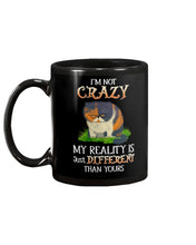 Load image into Gallery viewer, I'm Not Crazy My Reality Is Just Different Than Yours Custom Mug
