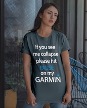 Load image into Gallery viewer, If You See Me Collapse Please Hit Pause On My Garmin Guys Tee
