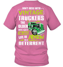 Load image into Gallery viewer, Don't Mess With Vintage Truckers The Older We Get The Less Guys Tee
