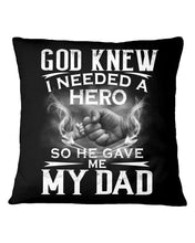 Load image into Gallery viewer, God Knew I Needed A Hero Gift For Dad Pillow Cover
