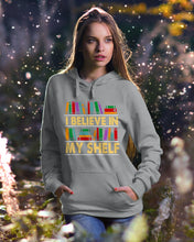 Load image into Gallery viewer, I Believe In My Shelf Trending For Book Lovers Hoodie
