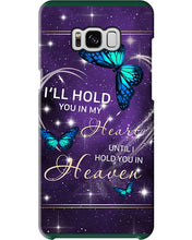 Load image into Gallery viewer, Gift For Women Butterfly I'll Hold You In My Heart Phone case
