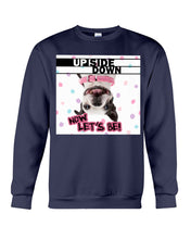 Load image into Gallery viewer, Boston Upside Down Now Let's Be Gift For Dog Lovers Sweatshirt
