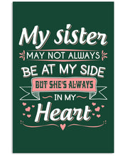Load image into Gallery viewer, Gift For Sister My Sister May Not Alwas Be At My Side Always In My Heart Vertical Poster
