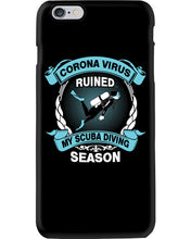 Load image into Gallery viewer, Disease Virus Ruined My Scuba Diving Season For Sport Lovers Phone case
