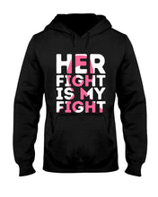 Load image into Gallery viewer, Her Fight Is My Fight Breast Cancer Awareness Meaningful Gift Hoodie
