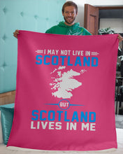 Load image into Gallery viewer, I May Not Live In Scotland But Scotland Lives In Me Custom Design Sherpa Blanket
