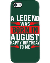 Load image into Gallery viewer, A Legend Was Born In August Happy Birthday To Me Birthday Gift Phone case
