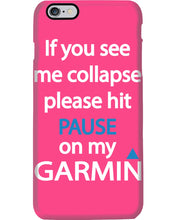 Load image into Gallery viewer, If You See Me Collapse Please Hit Pause On My Garmin Phone case
